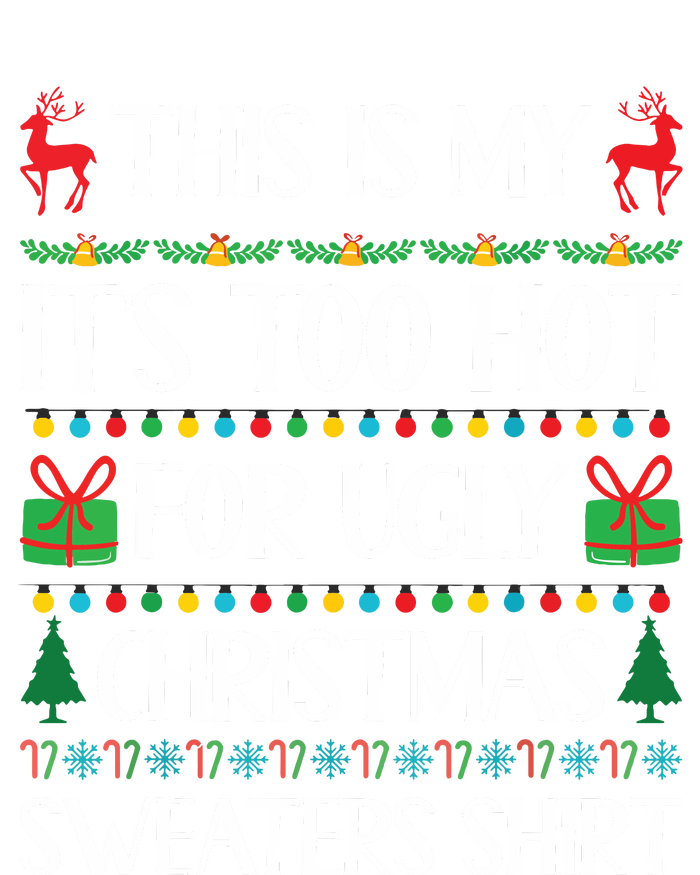 This Is My Its Too Hot For Ugly Christmas Sweaters Womens CVC Long Sleeve Shirt