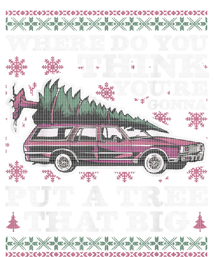 Where Do You Think YouRe Gonna Put A Tree That Big Women's T-Shirt