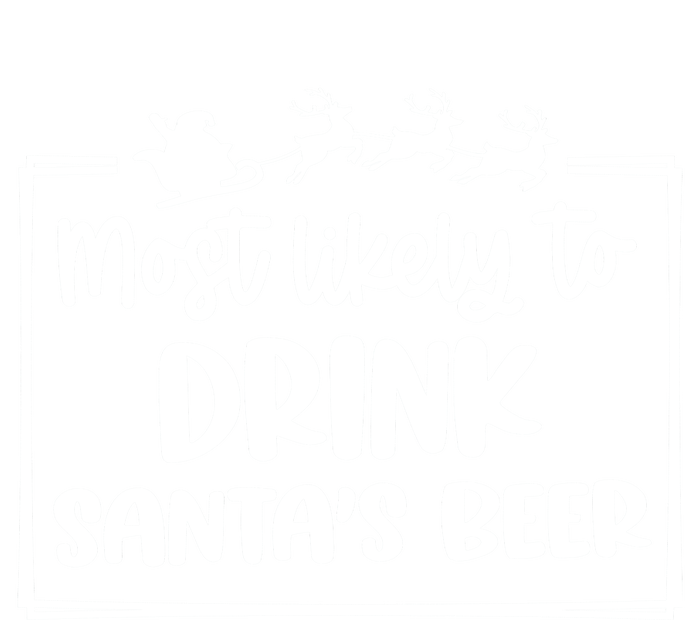 Most Likely To Drink SantaS Beer Christmas Holiday Season Womens California Wash Sweatshirt