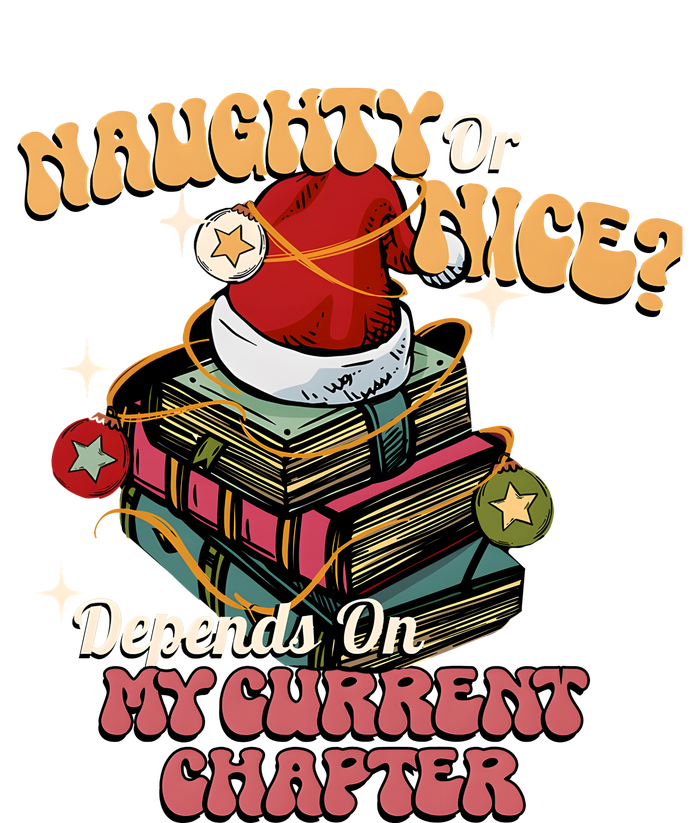 Naughty Or Nice Depends On My Current Chapter Christmas Bookish T-Shirt