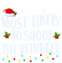 Most Likely To Shoot The Reindeer Christmas Holiday Family Meaningful Gift T-Shirt