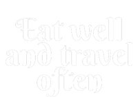 Eat Well And Travel Often T-Shirt