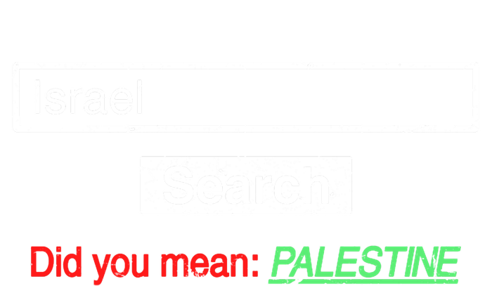 Search Israel Did You Mean Palestine | Free Gaza Quote T-Shirt