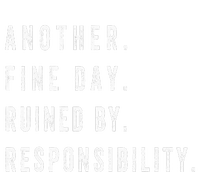 retro quotes Another Fine Day Ruined By Responsibility  T-Shirt