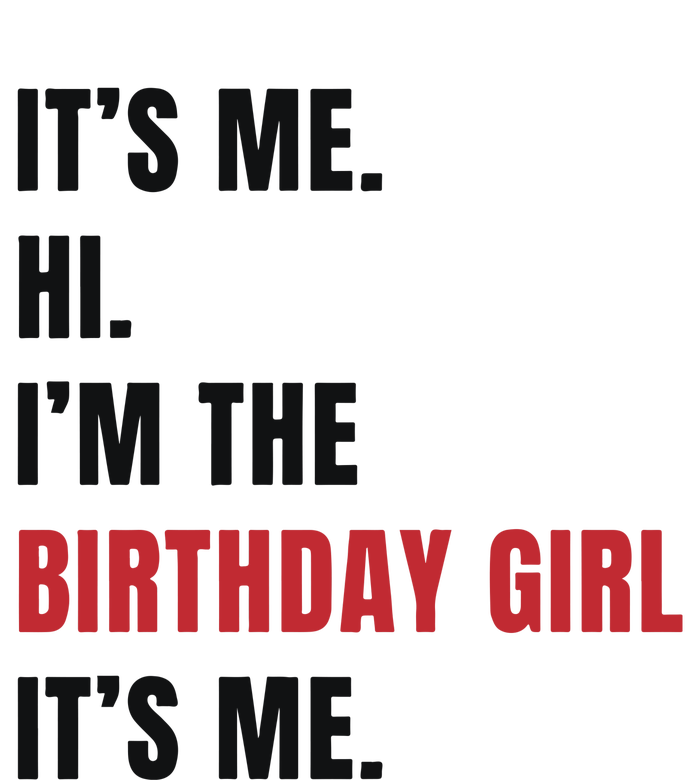 Its Me Hi Im The Birthday Girl Its Me T-Shirt