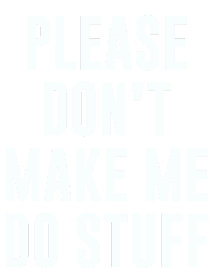 Please DonT Make Me Do Stuff For Lazy Teenage Womens Cotton Relaxed Long Sleeve T-Shirt