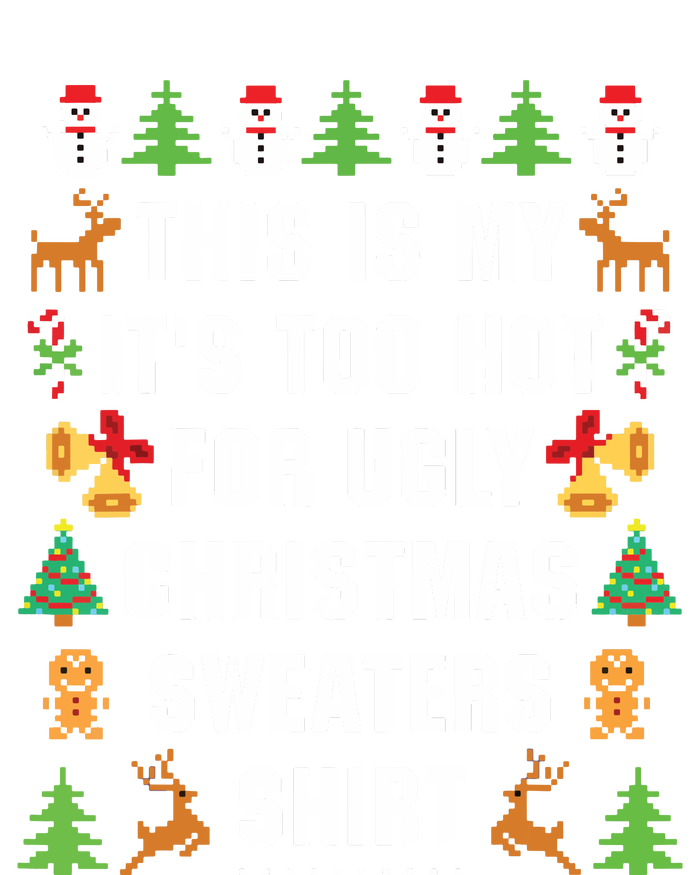 This Is My Its Too Hot For Ugly Christmas Sweaters T-Shirt