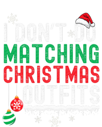 I Don't Do Matching Christmas Outfits Xmas Family Couples  T-Shirt