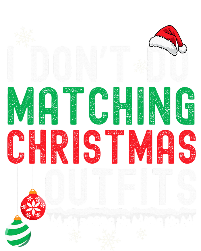 I Don't Do Matching Christmas Outfits Xmas Family Couples  T-Shirt