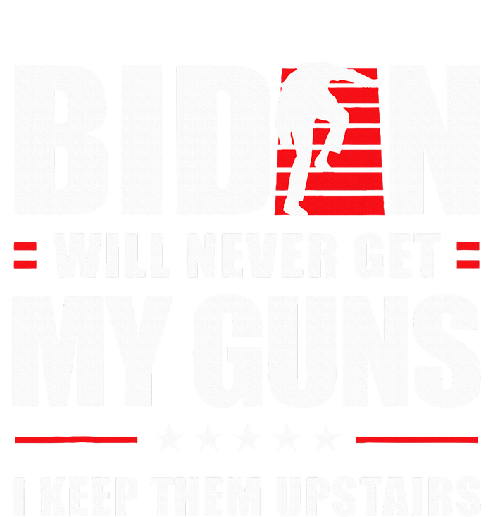 Funny Biden Will Never Get My Guns I keep them Upstairs  Women's Racerback Tank