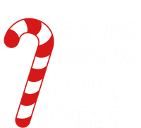 Its Not Going To Suck Itself Candy Cane Funny Christmas Joke Meaningful Gift Women's T-Shirt