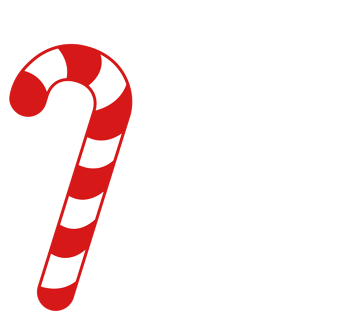 Its Not Going To Suck Itself Candy Cane Funny Christmas Joke Meaningful Gift Women's T-Shirt