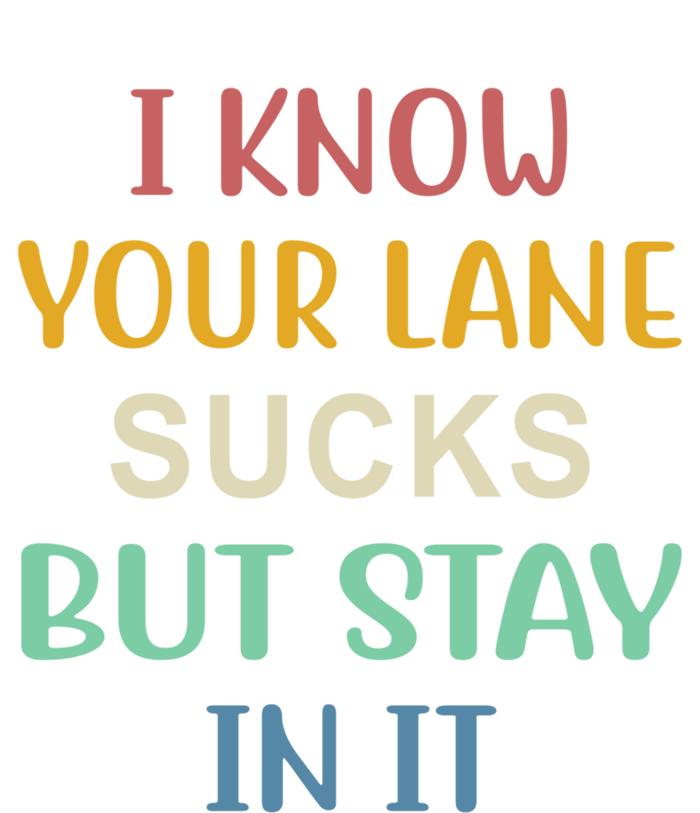 I Know Your Lane Sucks But Stay In It Gift Mousepad