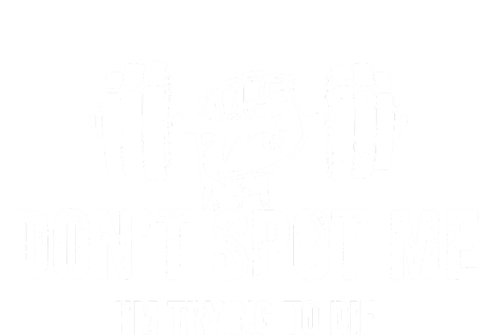 DonT Spot Me IM Trying To Die Bodybuilding Lifting T-Shirt