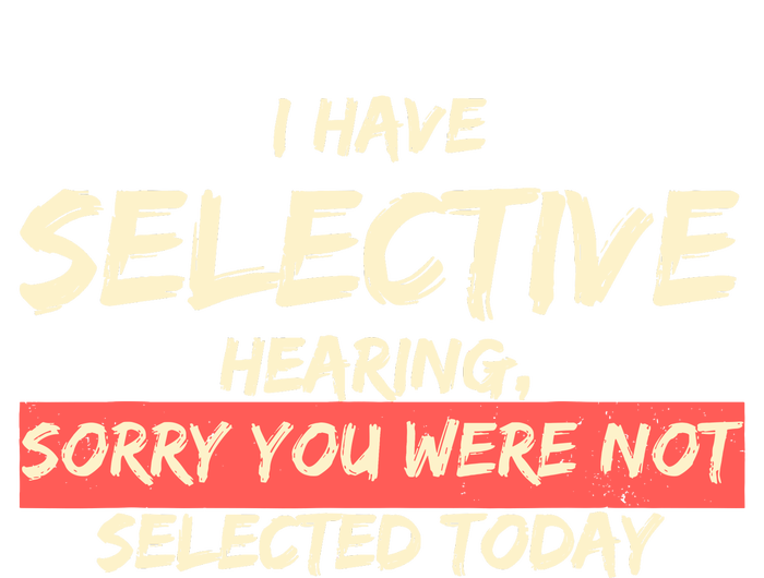 Funny Saying I Have Selective Hearing You WerenT Selected Women’s Perfect Tri Rocker Tank