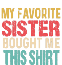 My Favorite Sister Bought Me This  Funny Brother Womens Funnel Neck Pullover Hood