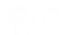 Everything Is Fine And IM Fine I Said ItS Fine Funny Quote Gift Canvas