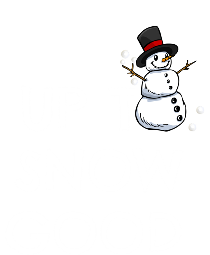 Up To Snow Good Pun Gift Snow Christmas Meaningful Gift Sweatshirt