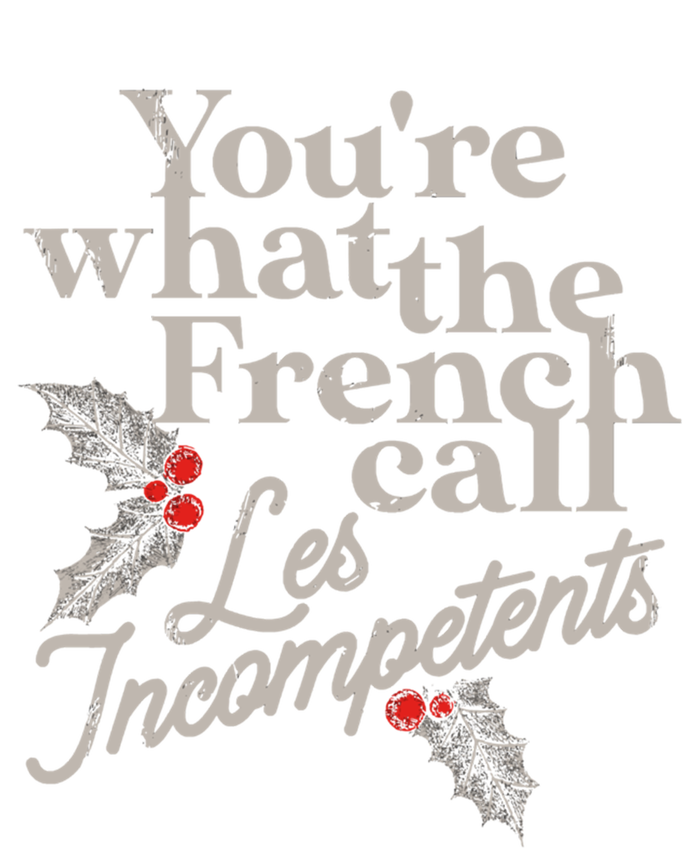 YouRe What The French Call Les Incompetents Christmas Funny Gift 16 in Basic Backpack