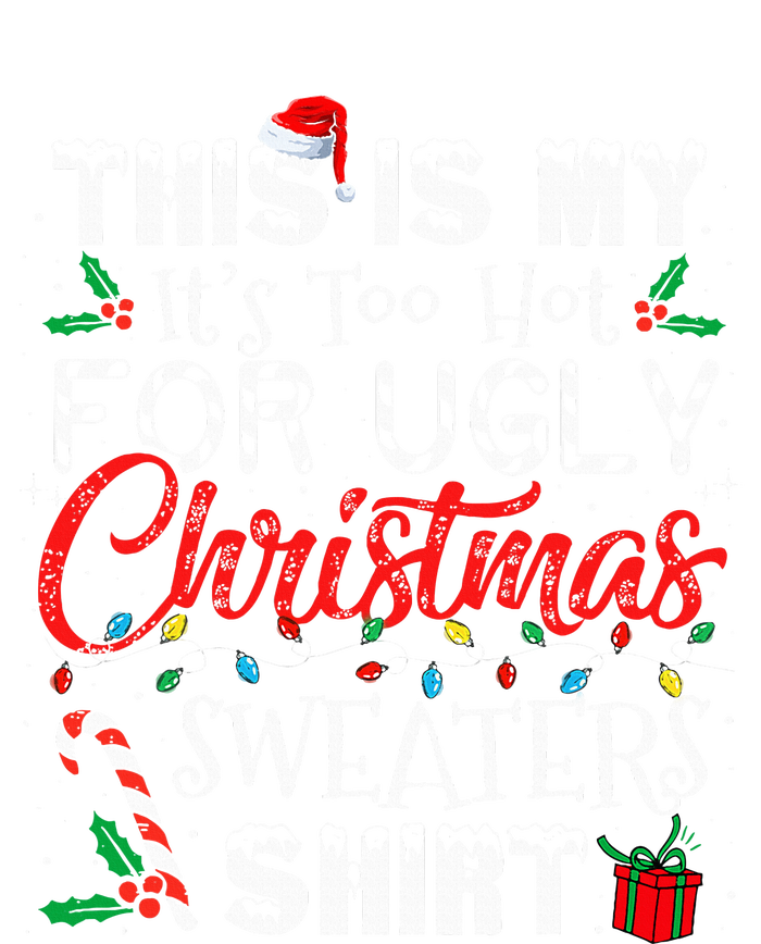 This Is My ItS Too Hot For Ugly Christmas Sweaters Flexfit Unipanel Trucker Cap