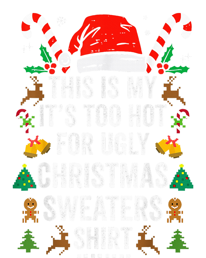 This Is My ItS Too Hot For Ugly Christmas Sweaters T-Shirt