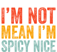 IM Not Mean IM Spicy Nice Funny Adult Humor Saying Kids T-Shirt