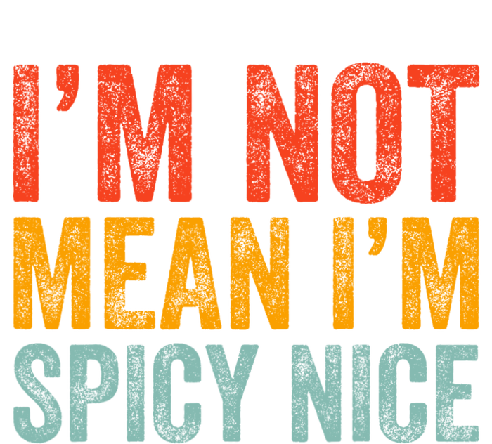 IM Not Mean IM Spicy Nice Funny Adult Humor Saying Kids T-Shirt