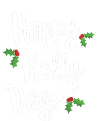 Happy Holly Days Festive Xmas Christmas Matching Family Womens CVC Long Sleeve Shirt