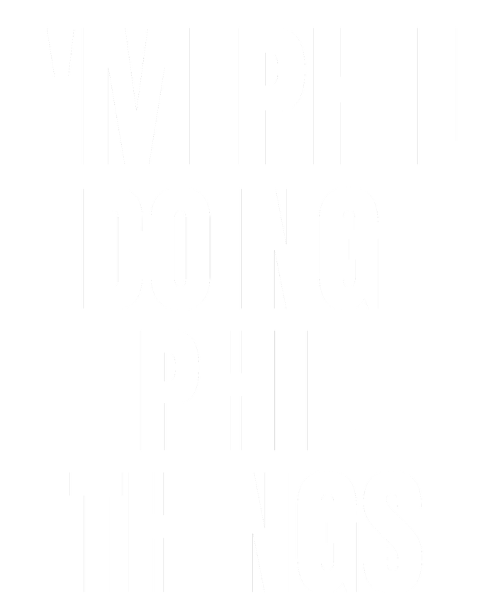 IM Phil Doing Phil Things T-Shirt