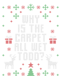 Ugly Christmas Sweater Why is the Carpet Wet Todd T-Shirt