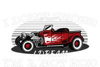 I Don't Snore I Dream I'm a Hot Rod Muscle Car Lovers Gift  Womens California Wash Sweatshirt