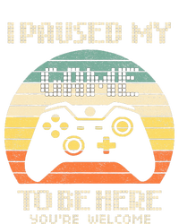 I Paused My Game To Be Here You're Welcome Retro Gamer Gift  T-Shirt