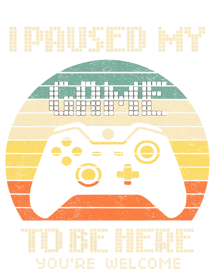 I Paused My Game To Be Here You're Welcome Retro Gamer Gift  T-Shirt