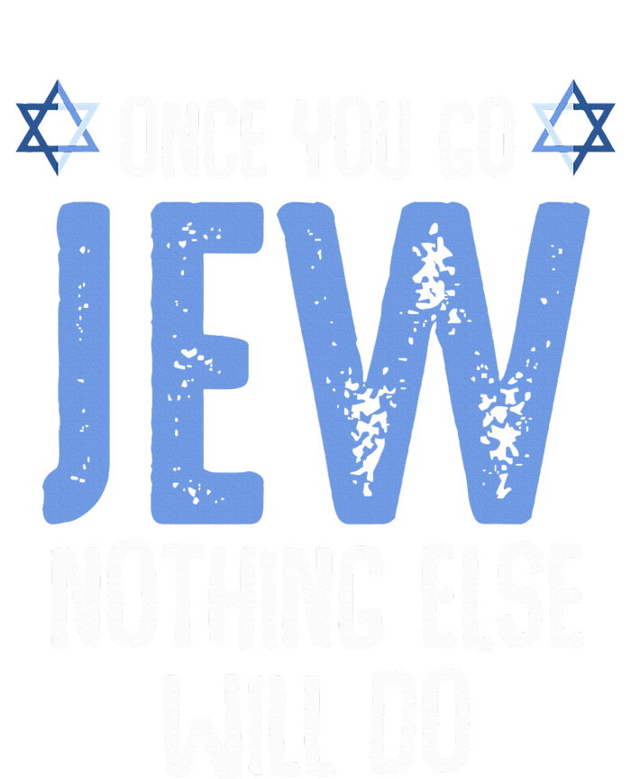 Once You Go Jew Nothing Else Will Do Jewish Shabbat Hanukkah Sweatshirt