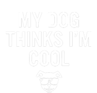 My Dog Thinks IM Cool T-Shirt