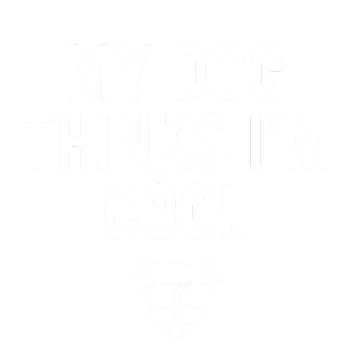 My Dog Thinks IM Cool T-Shirt