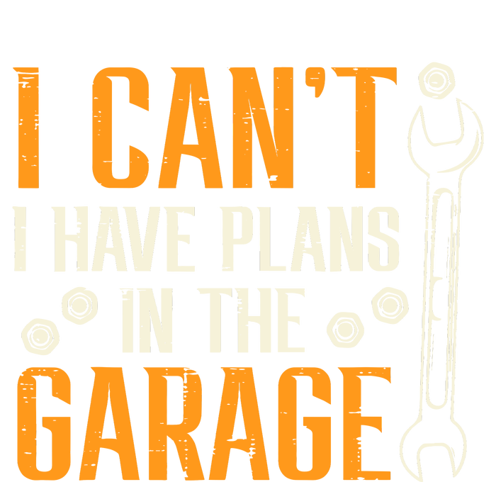 I Cant I Have Plans In The Garage Funny Auto Mechanic Ladies Essential Tank