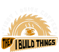 First I Drink Coffee Then I Build Things  Woodworking  Kids Sweatshirt