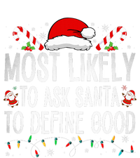 Most Likely To Ask Santa To Define Good Funny Christmas  T-Shirt