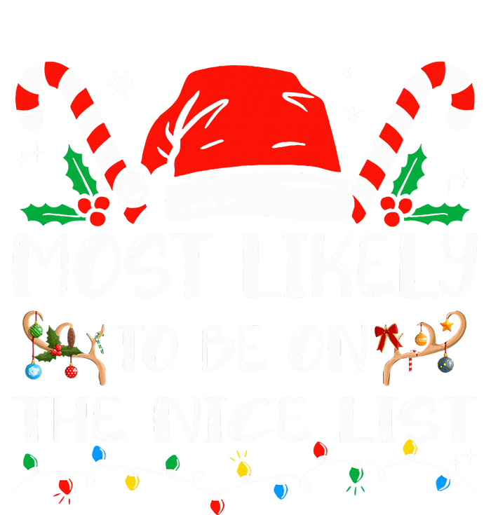 Most Likely To Be On The Nice List Xmas Family Christmas  T-Shirt