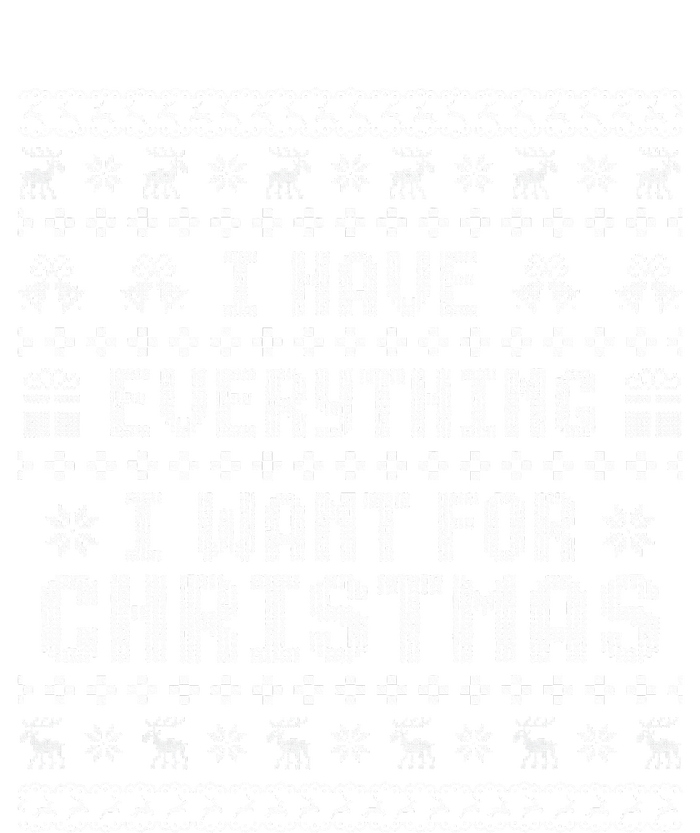 Funny Xmas Couples I Have Everything I Want For Christmas  Tall Sweatshirt