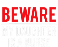 Beware My Daughter Is A Nurse Funny Nurse Dad Mom  T-Shirt