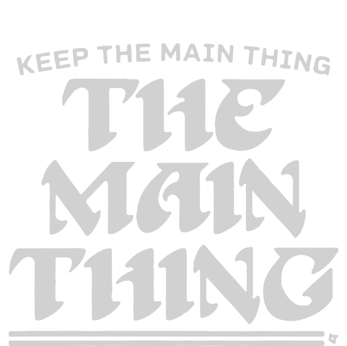 Keep The Main Thing The Main Thing T-Shirt