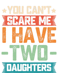 You Can't Scare Me I Have Two Daughters Father's Day Gift  Tall Hoodie