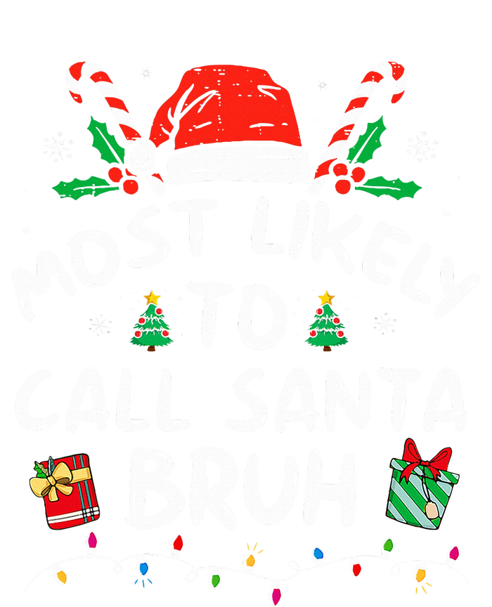 Most Likely To Call Santa Bruh Christmas Family Matching  T-Shirt