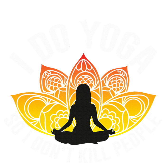 Funny Yoga Tees  I Do Yoga So I Do not Kill People  Womens California Wash Sweatshirt