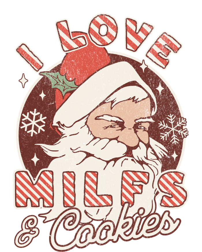 I Love Milfs And Cookies Naughty Santa Claus Christmas Funny Gift T-Shirt