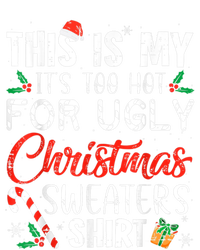 This Is My ItS Too Hot For Ugly Christmas Sweaters Gift T-Shirt