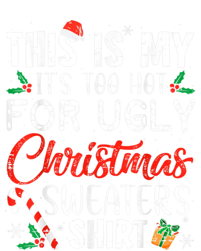 This Is My ItS Too Hot For Ugly Christmas Sweaters Gift T-Shirt