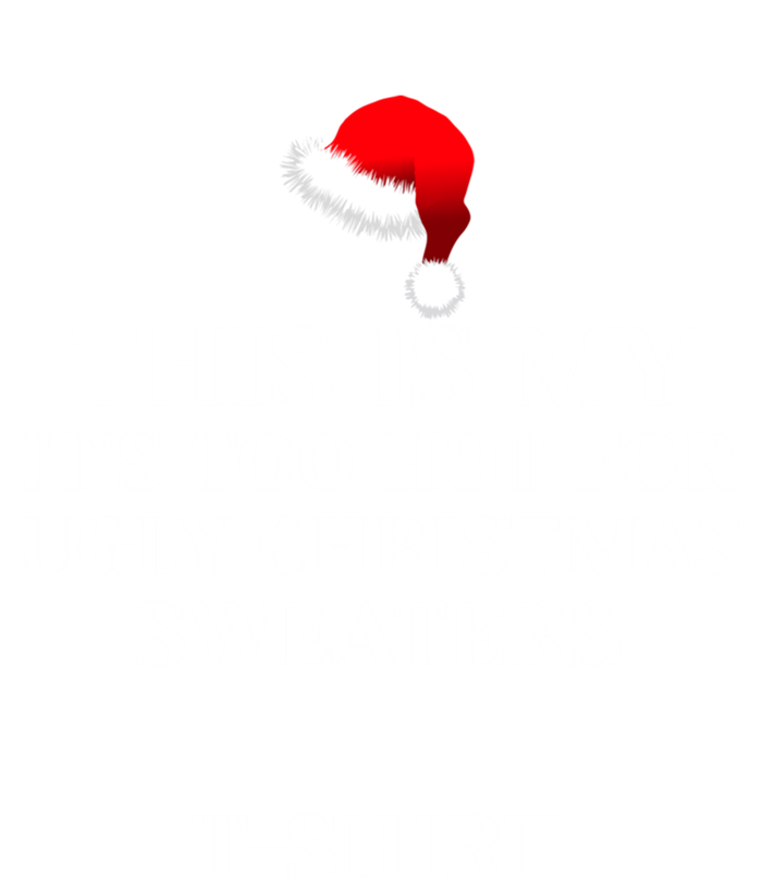 This Is My ItS Too Hot For Ugly Christmas Sweaters Gift Cool Gift Ladies Essential Tank